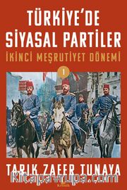 Türkiye'de Siyasal Partiler Cilt 1 <br /> İkinci Meşrutiyet Dönemi