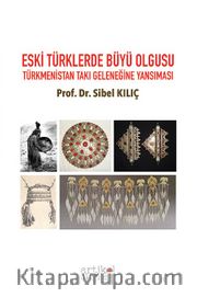Eski Türklerde Büyü Olgusu <br /> Türkmenistan Takı Geleneğine Yansıması