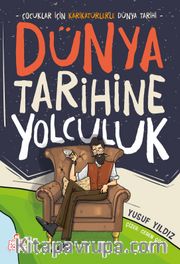 Dünya Tarihine Yolculuk <br /> Çocuklar İçin Karikatürlerle Dünya Tarihi 