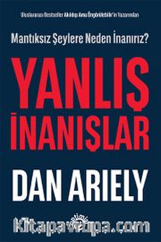 Yanlış İnanışlar <br /> Mantıksız Şeylere Neden İnanırız?