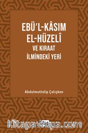 Ebül Kasım El Hüzeli ve Kıraat İlmindeki Yeri