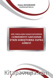 Adil Yargılanma Hakkı Kapsamında Cumhuriyet Savcısının Etkin Soruşturma Yapma Görevi 