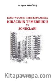 Konut ve Çatılı İşyeri Kiralarında Kiracının Temerrüdü ve Sonuçları 