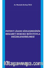 Patent Lisans Sözleşmesinin Rekabet Hukuku Boyutuyla Değerlendirilmesi 