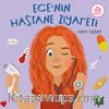 Ece’nin Hastane Ziyareti