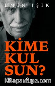 Kime Kulsun ?