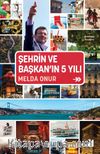Şehrin ve Başkan’ın 5 Yılı