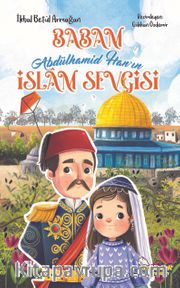 Babam Abdülhamid Han’ın İslam Sevgisi