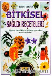 Bitkisel Sağlık Reçeteleri <br /> Ailenizin Hastalıklarda Bitkilerle Geleneksel Tedavi Reçeteleri