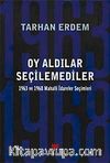 Oy Aldılar Seçilemediler & 1963 ve 1968 Mahalli İdareler Seçimleri