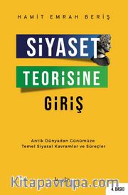 Siyaset Teorisine Giriş <br /> Antik Dünyadan Günümüze Temel Siyasal Kavramlar ve Süreçler