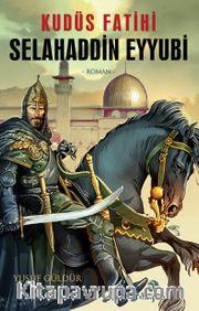 Kudüs Fatihi Selahaddin Eyyubi