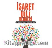 İşaret Dili Rehberi <br /> 1. Modül Temel Eğitim Kitabı