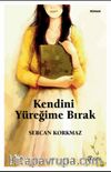 Kendini Yüreğime Bırak 