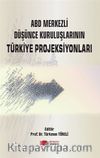 ABD Merkezli Düşünce Kuruluşlarının Türkiye Projeksiyonları