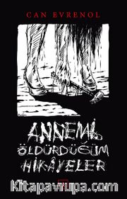 Annemi Öldürdüğüm Hikayeler
