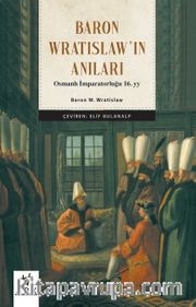 Baron Vratislav'ın Anıları <br /> Osmanlı imparatorluğu 16. yy