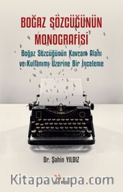 Boğaz Sözcüğünün Monografisi <br /> Boğaz Sözcüğünün Kavram Alanı ve Kullanımı Üzerine Bir İnceleme