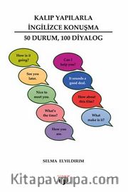 Kalıp Yapılarla İngilizce Konuşma <br /> 50 Durum,100 Diyalog