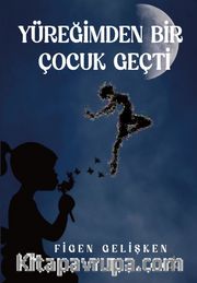 Yüreğimden Bir Çocuk Geçti