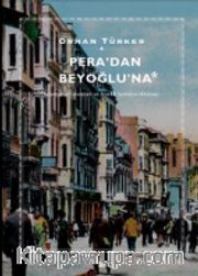 Pera'dan Beyoğlu'na <br /> İstanbul’un Levanten ve Azınlık Semtinin Hikayesi