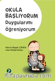 Okula Başlıyorum Duygularımı Öğreniyorum