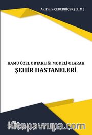 Kamu Özel Ortaklığı Modeli Olarak Şehir Hastaneleri 