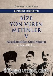 Bize Yön Veren Metinler V <br /> Alacakaranlıkta Gün Dönümü (1606 – 1923…)