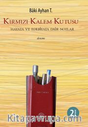 Kırmızı Kalem Kutusu <br /> Hayata ve Edebiyata Dair Notlar