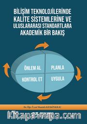 Bilişim Teknolojilerinde Kalite Sistemlerine ve Uluslararası Standartlara Akademik Bir Bakış
