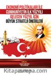Ekonomi Politikaları ile Cumhuriyetin İlk Yüzyılı Gelecek Yüzyıl İçin Büyük Strateji Önerileri