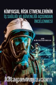 Kimyasal Risk Etmenlerinin İş Sağlığı ve Güvenliği Açısından İncelenmesi