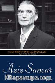 Aziz Sancar <br /> Cumhuriyet'in Bilim İnsanları