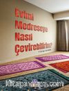 Evimi Medreseye Nasıl Çevirebilirim?