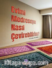 Evimi Medreseye Nasıl Çevirebilirim?