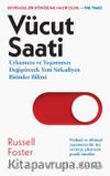 Vücut Saati & Uykunuzu ve Yaşamınızı Değiştirecek Yeni Sirkadiyen Ritimler Bilimi 