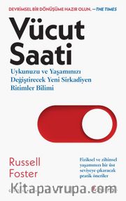 Vücut Saati <br /> Uykunuzu ve Yaşamınızı Değiştirecek Yeni Sirkadiyen Ritimler Bilimi 
