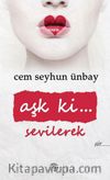 Aşk ki… Sevilerek