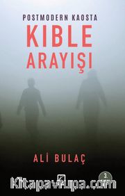 Postmodern Kaosta Kıble Arayışı