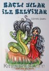 Saçlı Yılan ile Selvihan