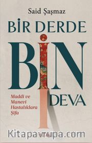 Bir Derde Bin Deva <br /> Maddi ve Manevi  Hastalıklara Şifa