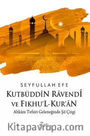 Kutbüddîn Ravendî ve Fıkhu’l-Kur’an <br /> Ahkam Tefsiri Geleneğinde Şiî Çizgi