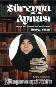 Süreyya Aynası <br /> Türkiye’deki İslamcı Kadın Hareketi’nden Süreyya Yüksel