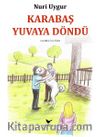 Karabaş Yuvaya Döndü