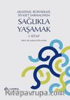 Akademi, Bürokrasi, Siyaset Sarmalında Sağlıkla Yaşamak (1. Kitap)