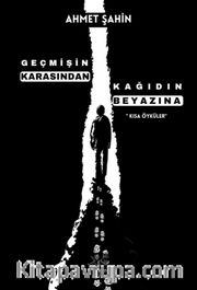 Geçmişin Karasından Kağıdın Beyazına