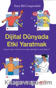 Dijital Dünyada Etki Yaratmak: Sosyal Medya “Influencer”ları Dijital Geleceğimizi Nasıl Etkiliyor?