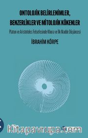 Ontolojik Belirlenimler, Benzerlikler ve Mitolojik Kökenler <br /> Platon ve Aristoteles Felsefesinde Khora ve İlk Madde Düşüncesi