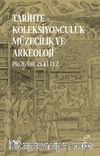 Tarihte Koleksiyonculuk  Müzecilik ve Arkeoloji 