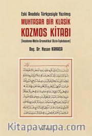 Eski Anadolu Türkçesiyle Yazılmış Muhtasar Bir Klasik Kozmos Kitabı <br /> İnceleme-Metin-Gramatikal Dizin-Tıpkıbasım